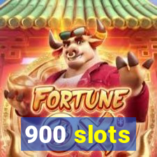 900 slots